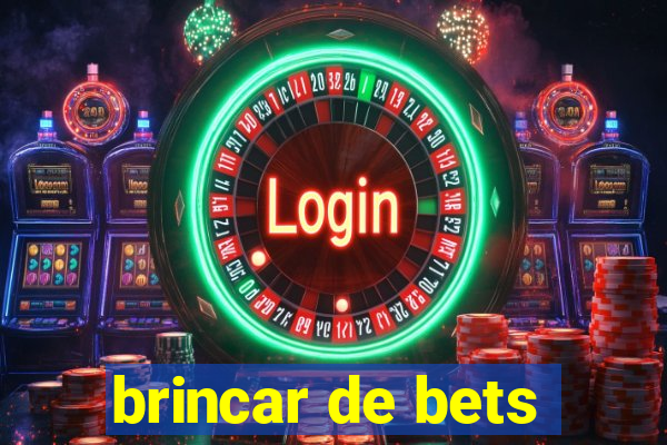 brincar de bets